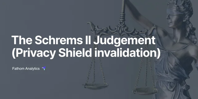 Schrems II Judgement (Privacy Shield invalidation)