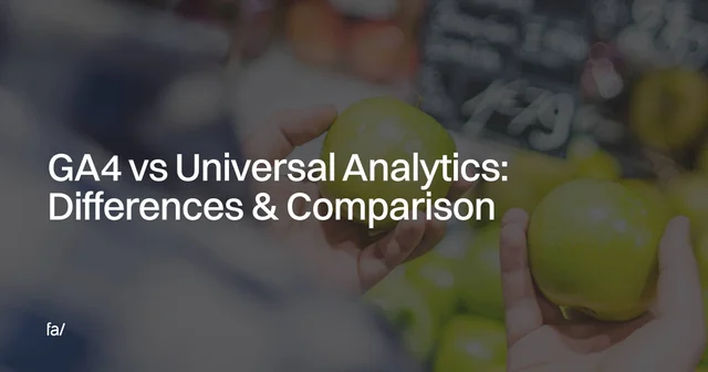GA4 vs Universal Analytics: Differences & Comparison