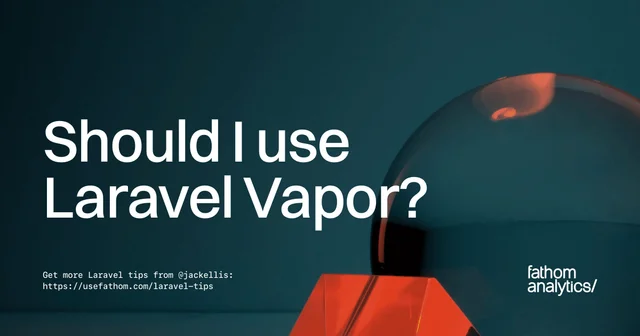 Should I use Laravel Vapor?