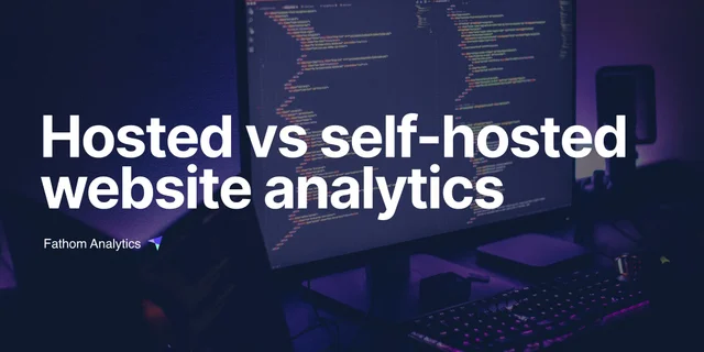 Hosted vs self-hosted website analytics